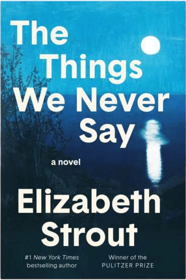The Things We Never Say (Elizabeth Strout)