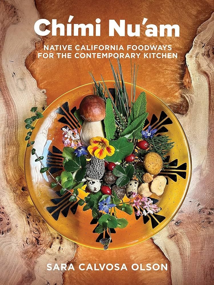 Chímí Nu'am: Native California Foodways for the Contemporary Kitchen
