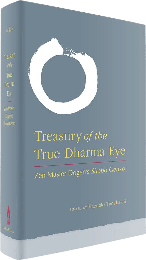 Treasury of the True Dharma Eye: Zen Master Dogen's Shobo Genzo