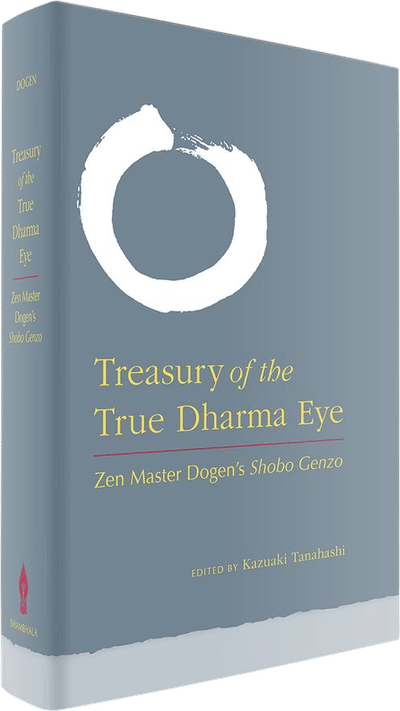 Treasury of the True Dharma Eye: Zen Master Dogen's Shobo Genzo
