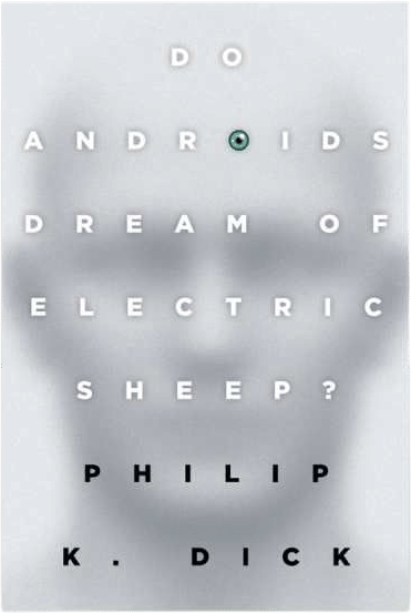 Do Androids Dream of Electric Sheep? (Philip K. Dick)