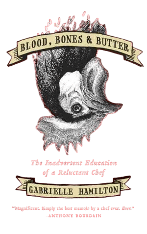 Blood, Bones, and Butter by Gabrielle Hamilton