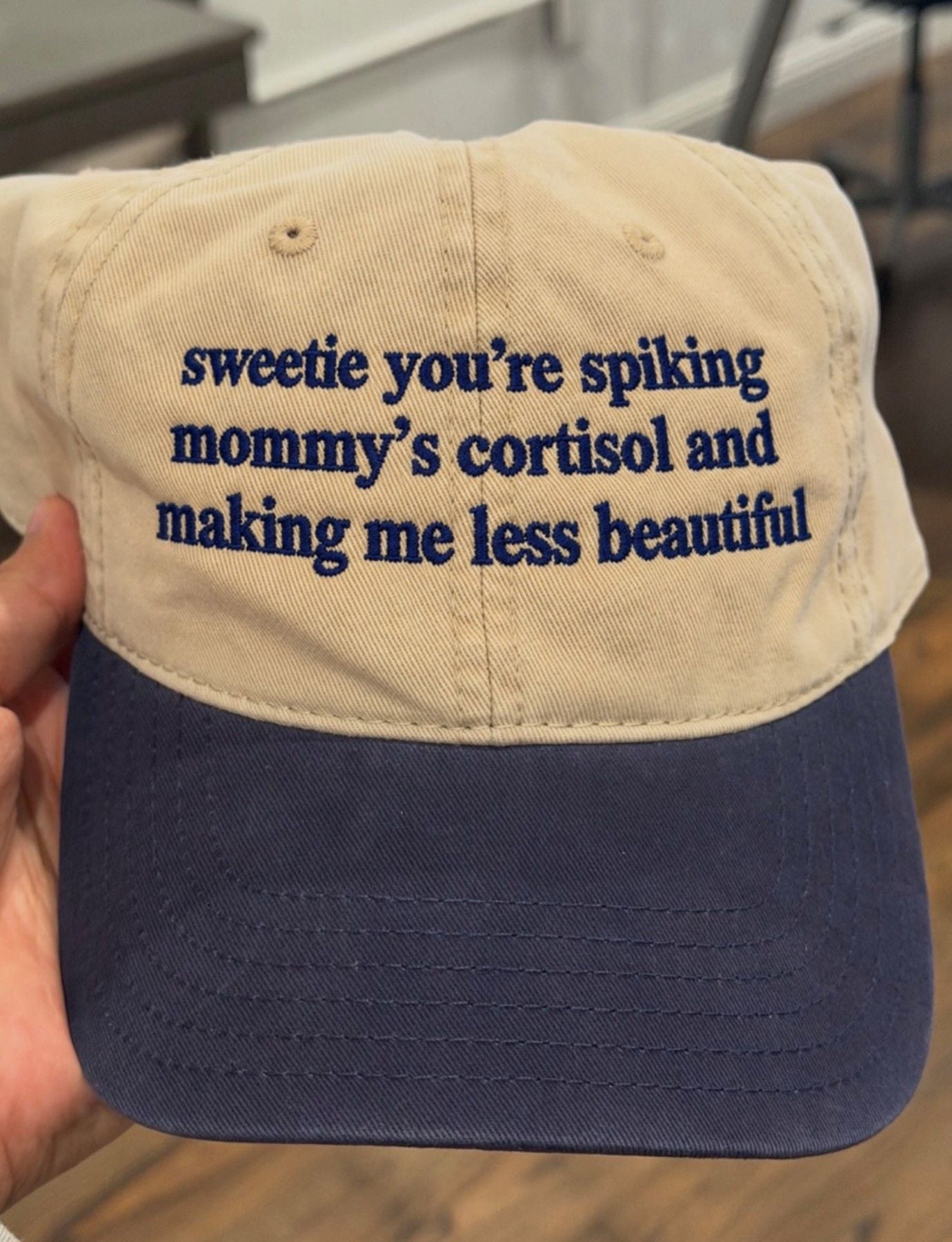 Sweetie you're spiking mommy's cortisol and making me less beautiful hat