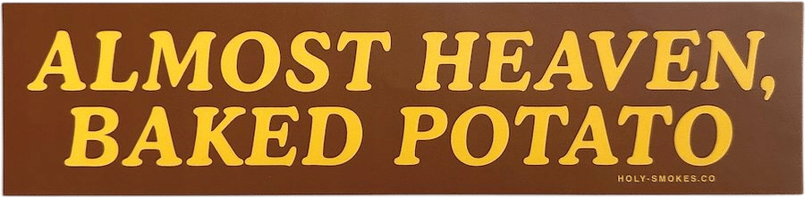 Almost Heaven, Baked Potato Bumper Sticker