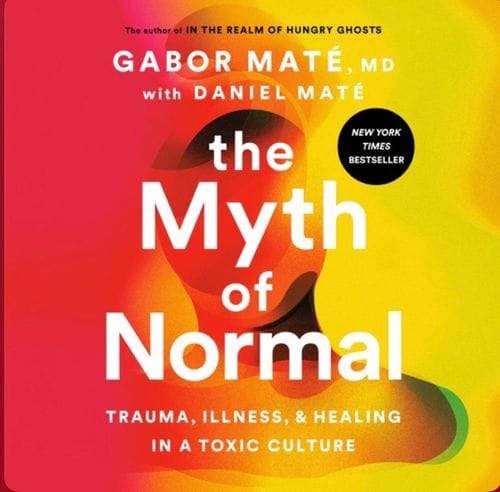 The Myth of Normal (Gabor Maté)