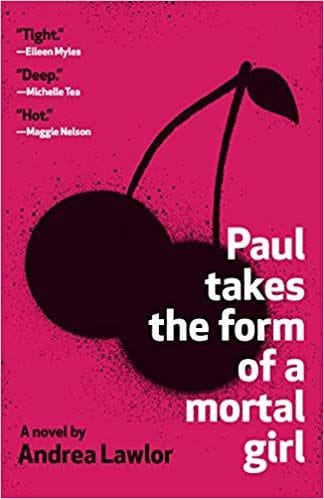 Paul Takes the Form of a Mortal Girl (Andrea Lawlor)