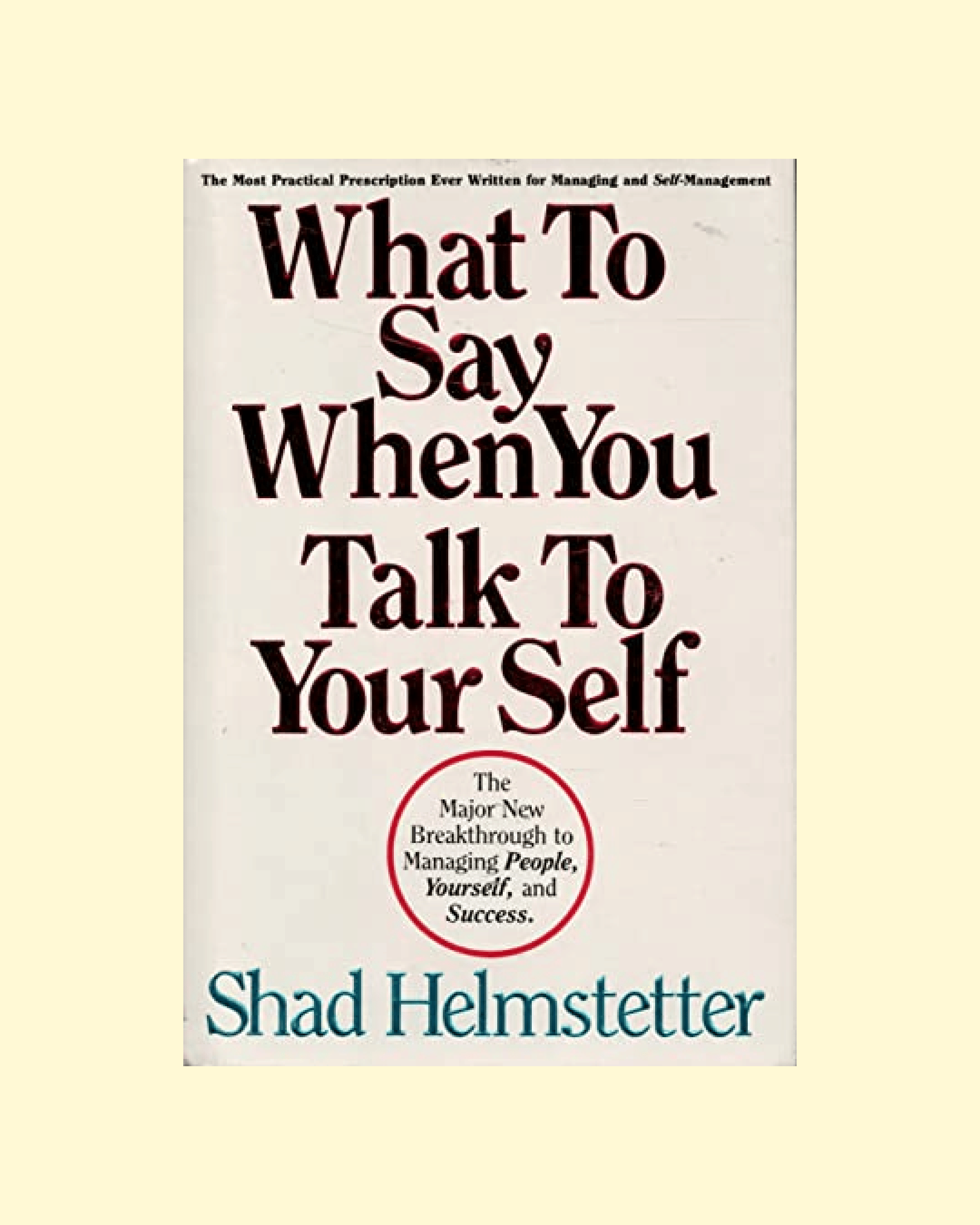 What to Say When You Talk to Your Self