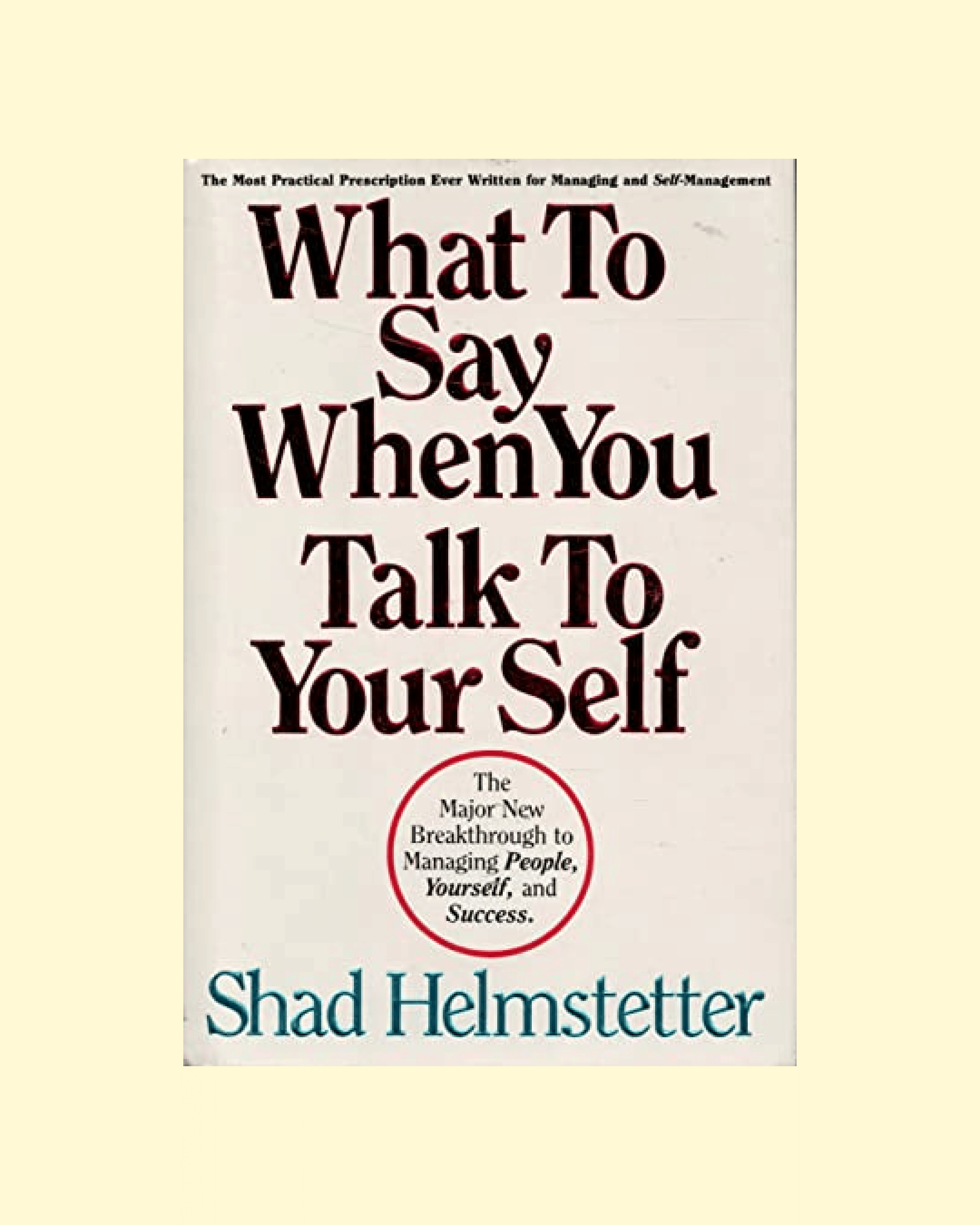 What to Say When You Talk to Your Self