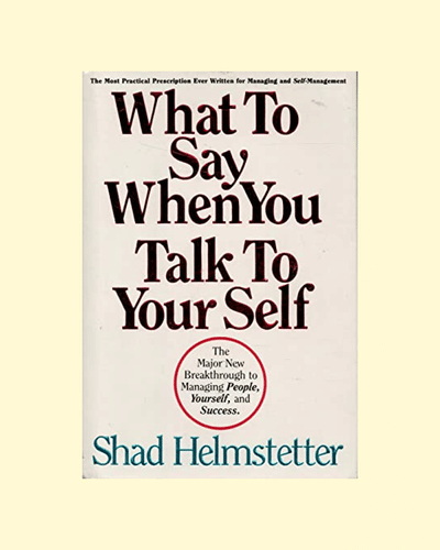 What to Say When You Talk to Your Self