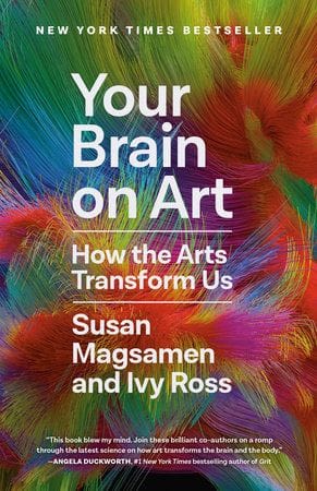 Your Brain on Art (Susan Magsamen, Ivy Ross)