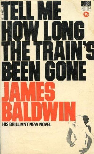 Tell Me How Long the Train's Been Gone (James Baldwin)