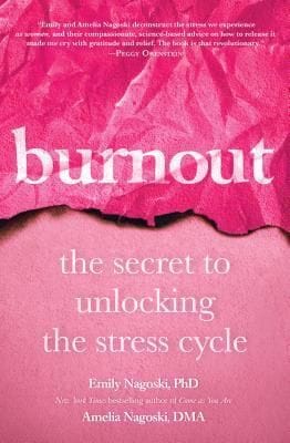 Burnout: The Secret to Unlocking the Stress Cycle by Emily Nagoski & Amelia Nagoski