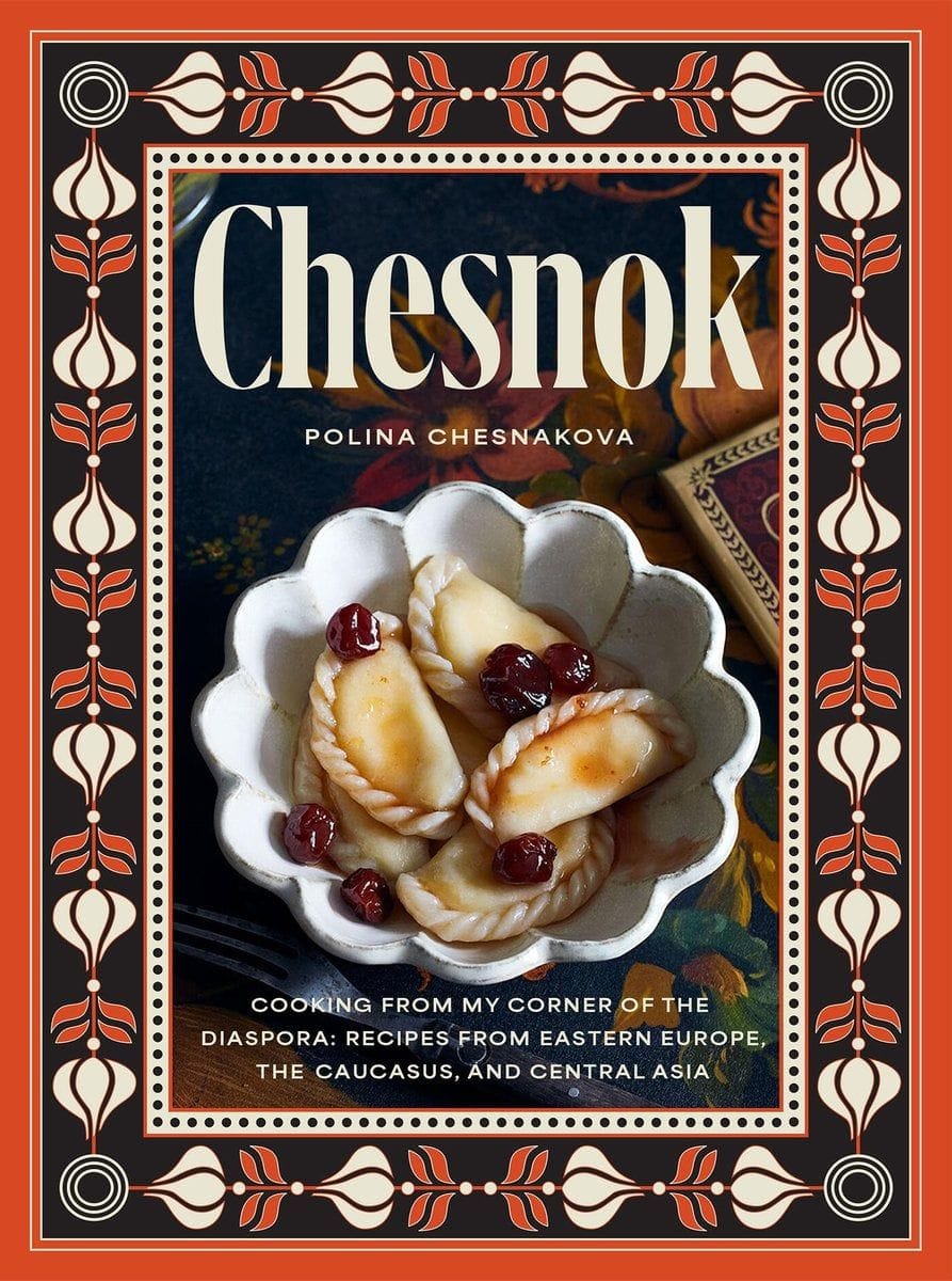 Chesnok: Cooking from My Corner of the Diaspora (Polina Chesnakova)