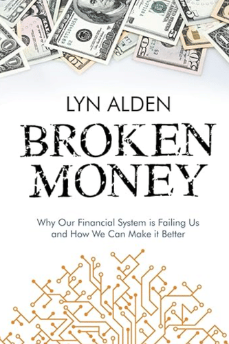 Broken Money: Why Our Financial System is Failing Us and How We Can Make It Better