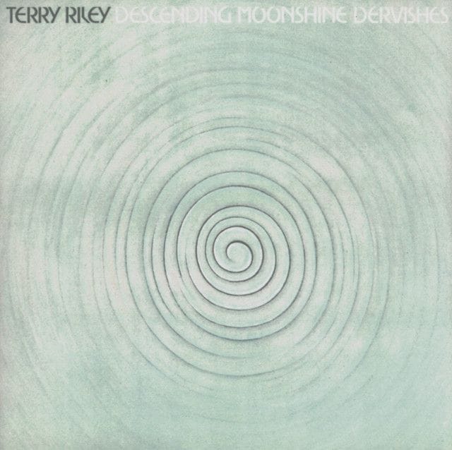 Terry Riley - Descending Moonshine Dervishes