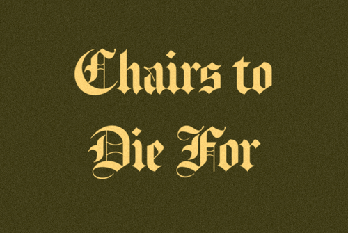 Chairs to Die For