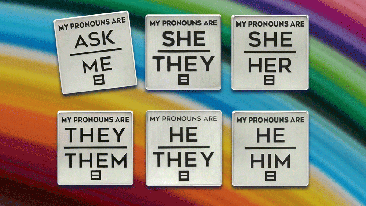 Asking people their pronouns, using them, and sharing your own!