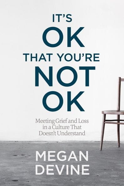 It's OK That You're Not OK (Megan Devine)