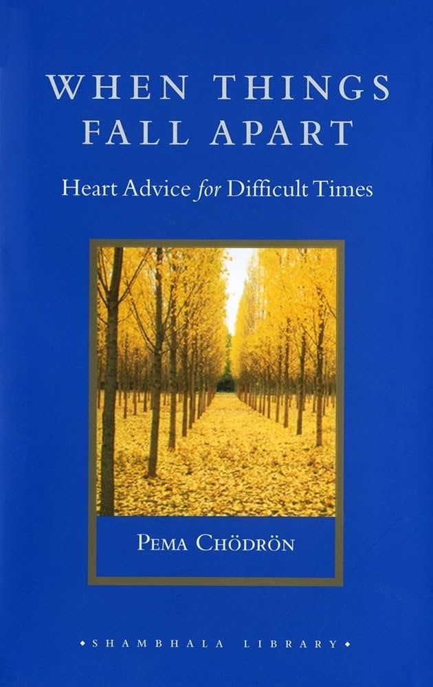 When Things Fall Apart by Pima Chödrön