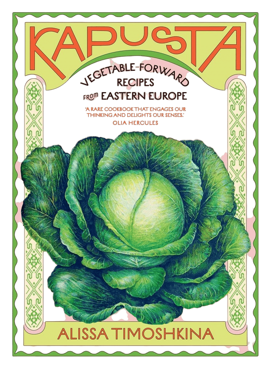 Kapusta: Vegetable-Forward Recipes from Eastern Europe
