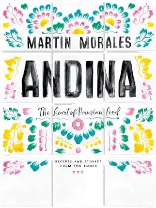 Andina: The Heart of Peruvian Food (Martin Morales)