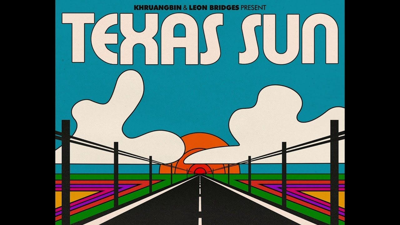 Khruangbin & Leon Bridges - Texas Sun