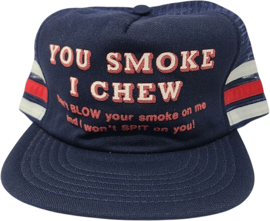 Vintage "You Smoke I Chew" Three Stripe Trucker Hat