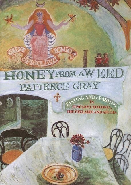 Honey from a Weed: Fasting and Feasting in Tuscany, Catalonia, The Cyclades and Apulia (paperback)