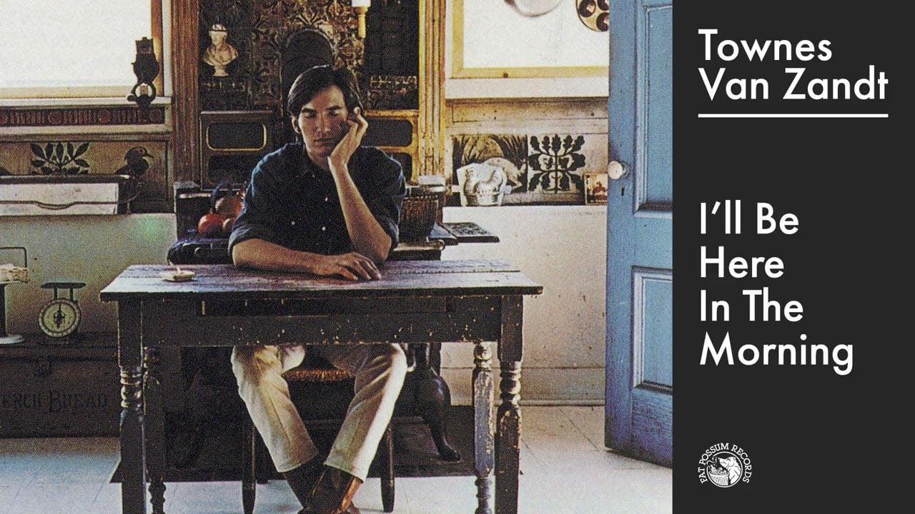 Townes Van Zandt - I'll Be Here In The Morning