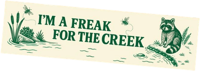 I'm a Freak for the Creek Bumper Sticker