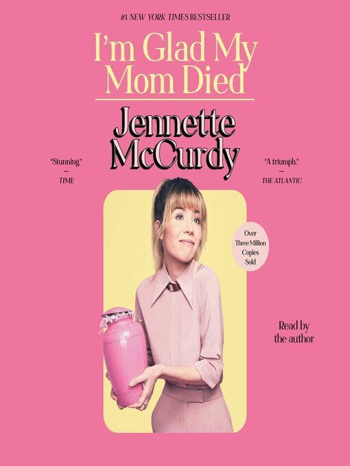 I'm Glad My Mom Died (Jennette McCurdy)