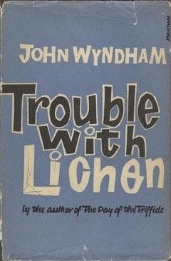 Trouble with Lichen by John Wyndham