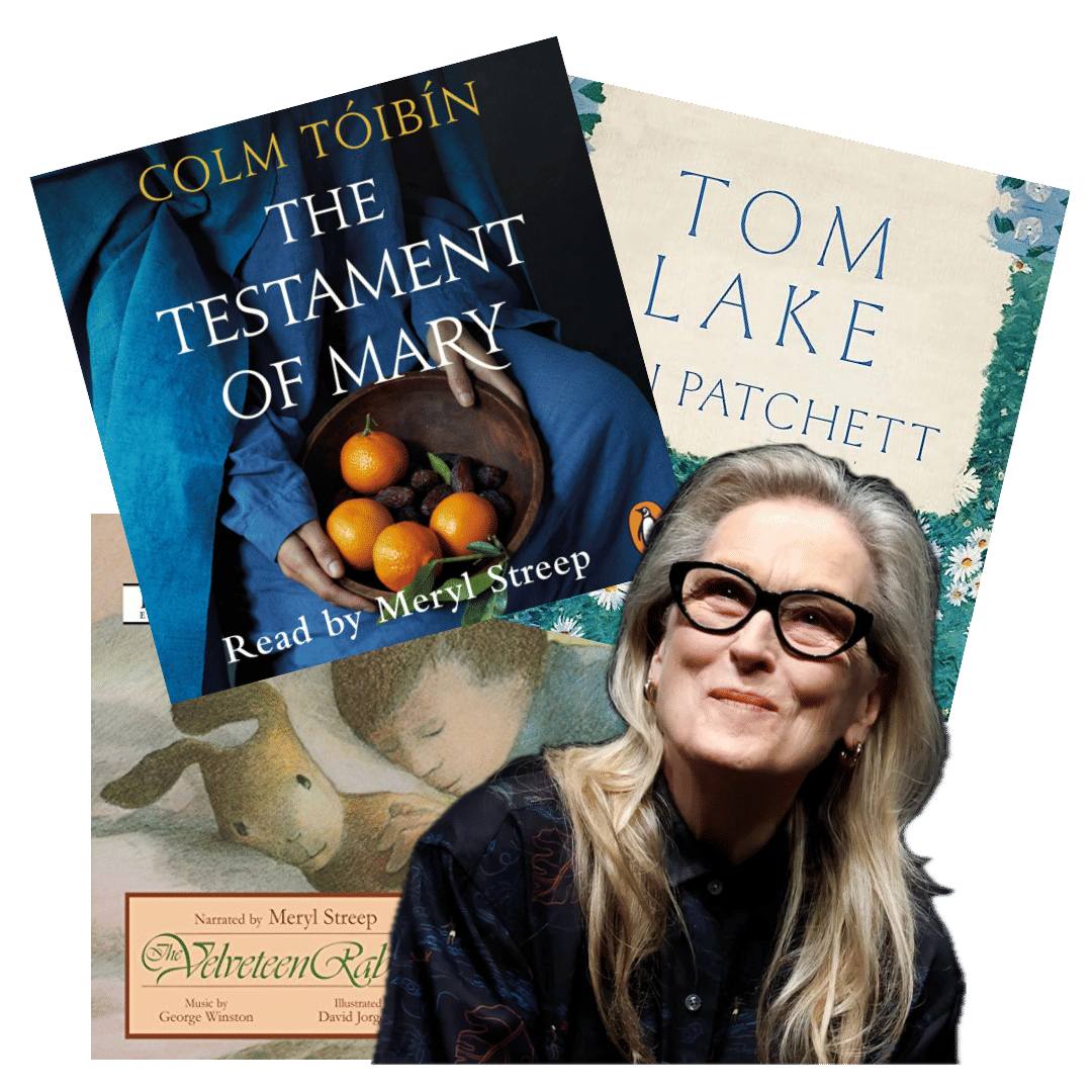 Any book narrated by Meryl Streep