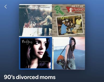 90’s divorced moms playlist on Spotify
