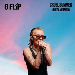 G flip like a version “cruel summer”
