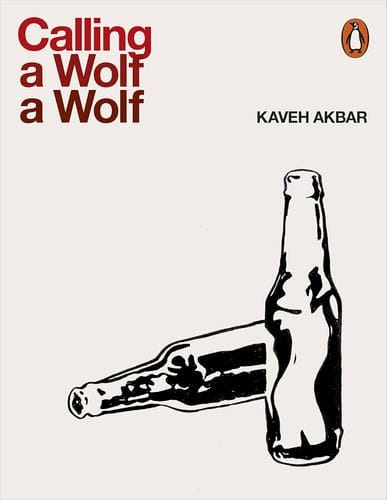 calling a wolf a wolf by kaveh akbar