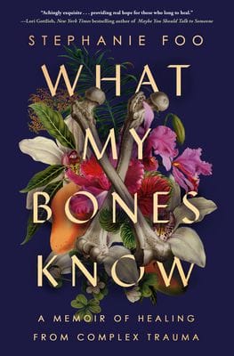 "What My Bones Know" by Stephanie Foo