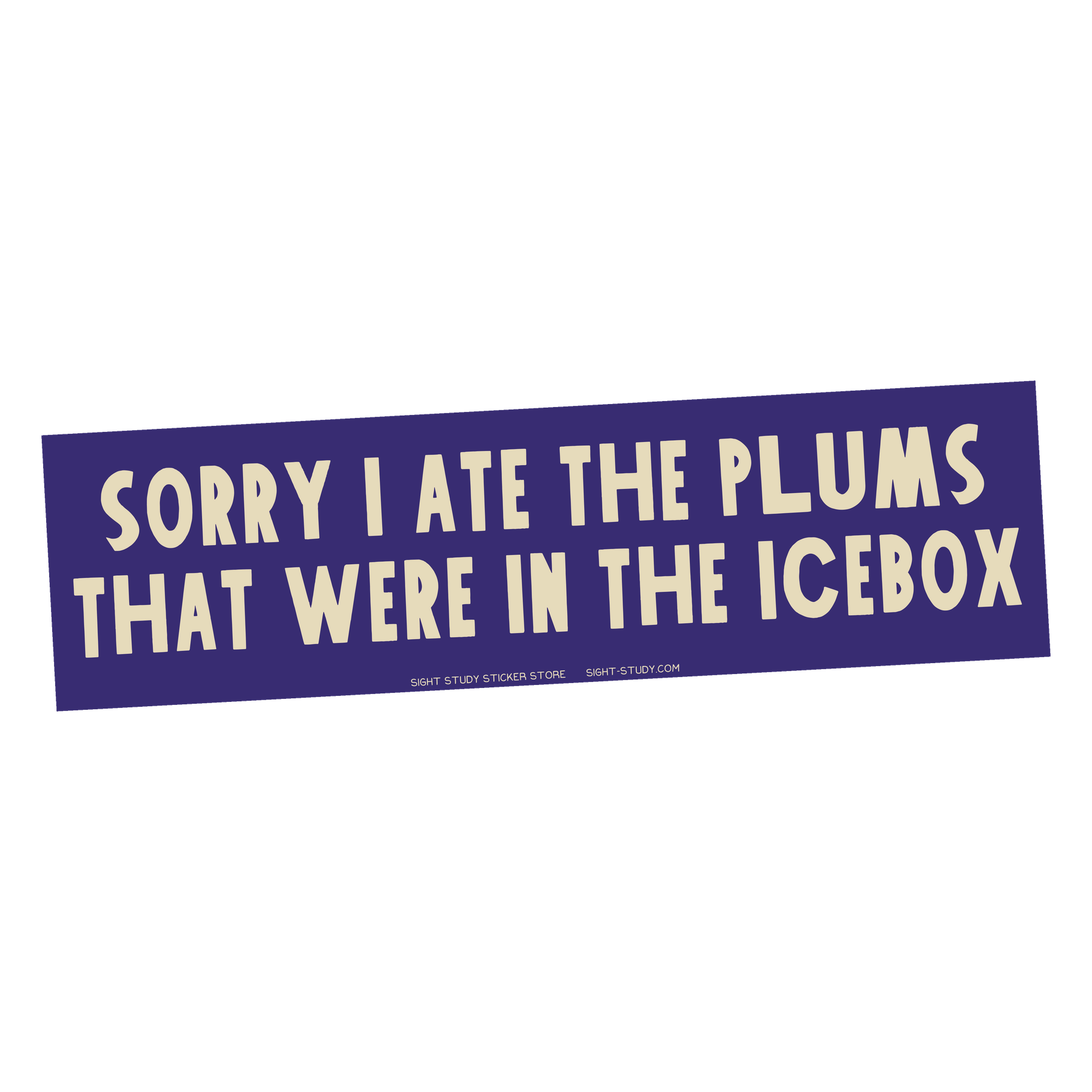 Sorry I Ate The Plums Bumper Sticker