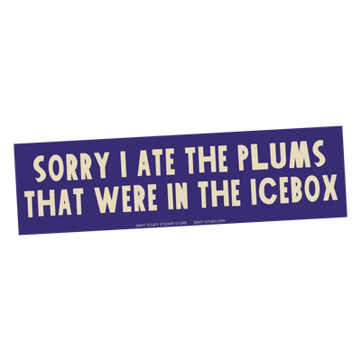 Sorry I Ate The Plums Bumper Sticker