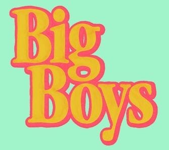 The TV show Big Boys
