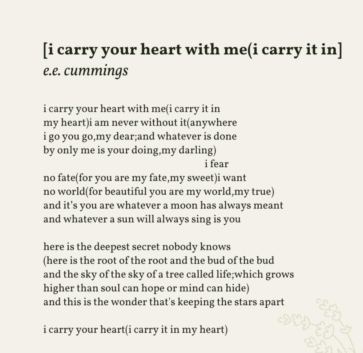 [i carry your heart with me(i carry it in] (e.e. cummings)