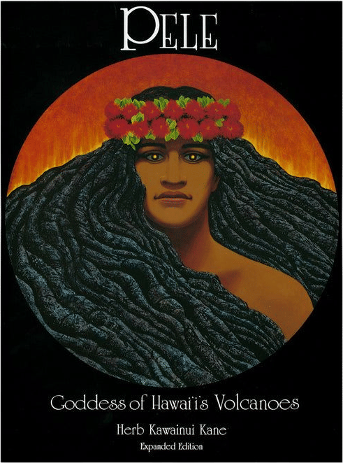 Pele: Goddess of Hawaiʻi's Volcanoes
