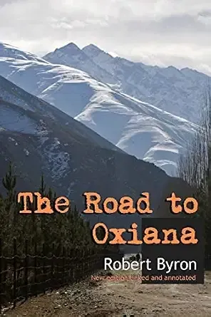 The Road to Oxiana. Robert Byron.