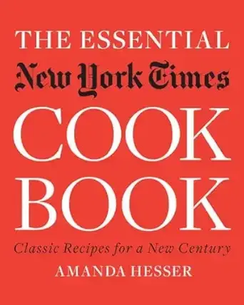 The Essential,Cookbook: Classic Recipes for a New Century