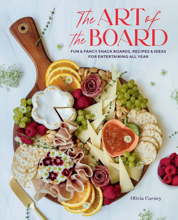 Art of the Board: Fun & Fancy Snack Boards, Recipes & Ideas (Olivia Carney)