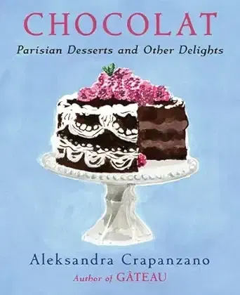 Chocolat: Parisian Desserts by Aleksandra Crapanzano