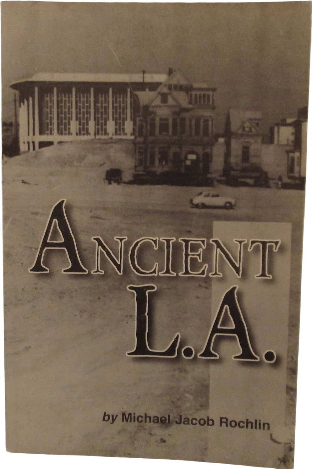 Ancient L.A. by Michael Jacob Rochlin