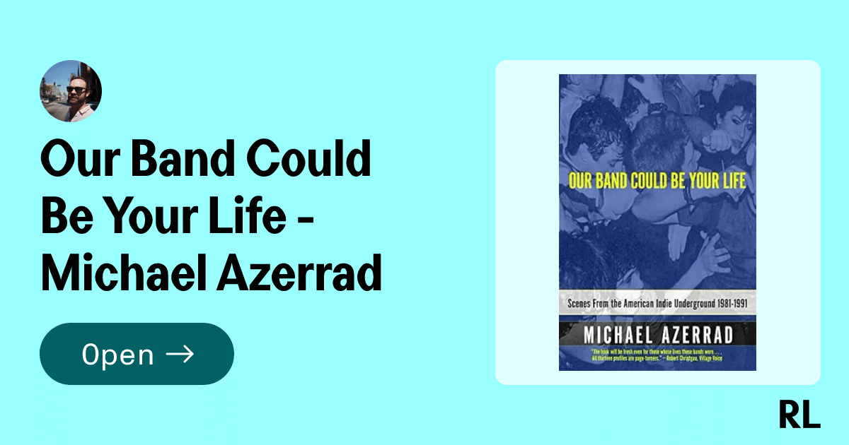Our Band Could Be Your Life (Michael Azerrad)