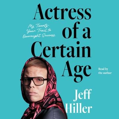 Actress of a Certain Age (Jeff Hiller)