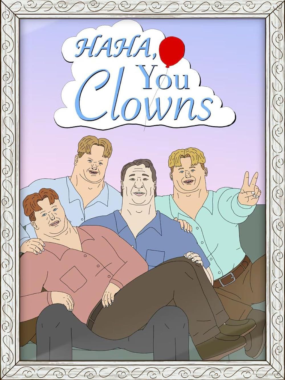haha you clowns
